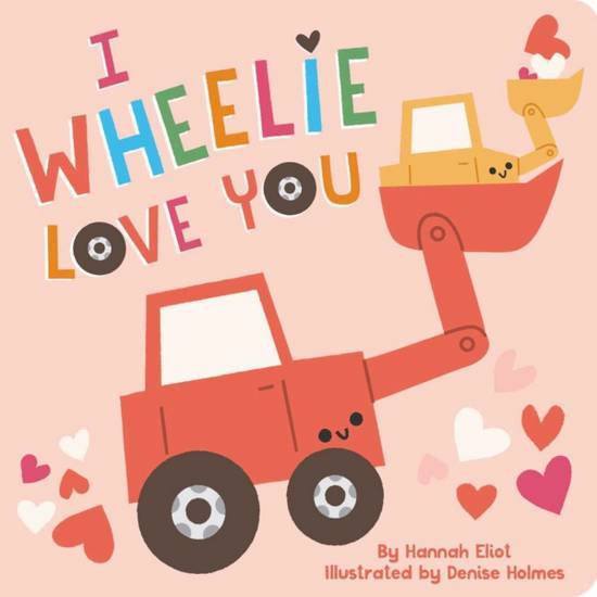 I Wheelie Love You By Hannah Eliot