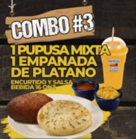 Combo 3 ( 1 Pupusa Mixta, Empanada de Plátano Maduro y Bebida 16onz)