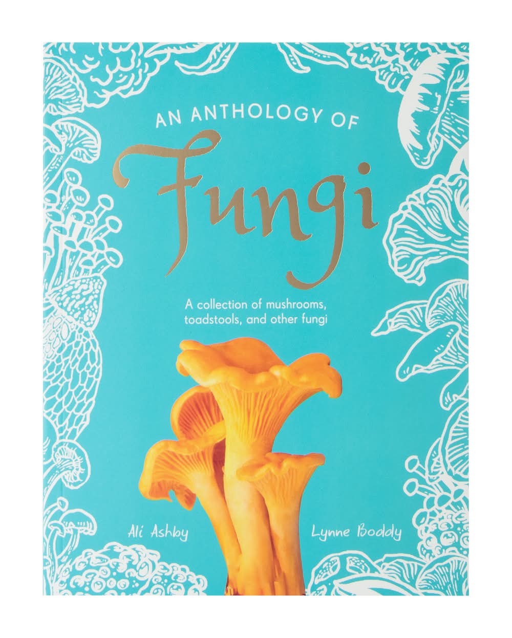 An Anthology Of Fungi Book