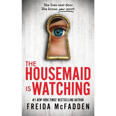 The Housemaid Is Watching - by  Freida McFadden (Paperback)