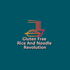 Gluten Free Rice and Noodle Revolution