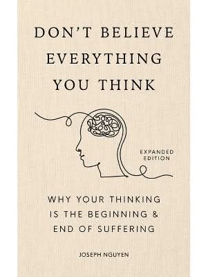 Don't Believe Everything You Think - Joseph Nguyen