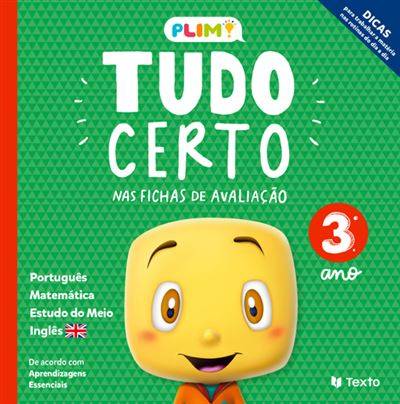 PLIM! Tudo Certo 3.º Ano  de Maria João Dimas, Henriqueta Gonçalves, Célia Mestre, Paula Melo, Lília Espadinha e Marisa Costa   Mais Fichas de Avaliação