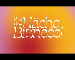 It’s Nacho Bizness!