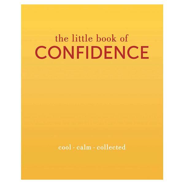 The Little Book Of Confidence Cool Calm