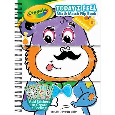 Crayola Today I Feel Mix Match Flip Book Flippable Coloring Sticker Book For Kids 30 Pages