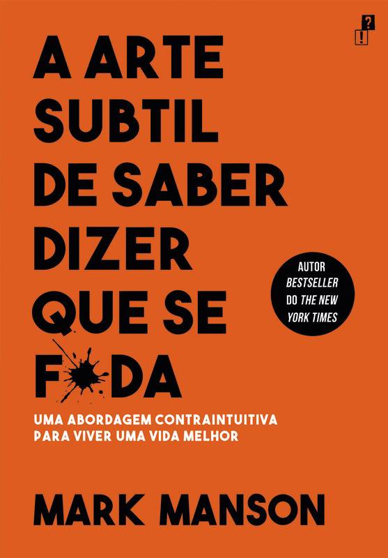 A Arte Subtil de Saber Dizer que Se F*da  de Mark Manson   Uma Abordagem Contraintuitiva para Viver uma Vida Melhor