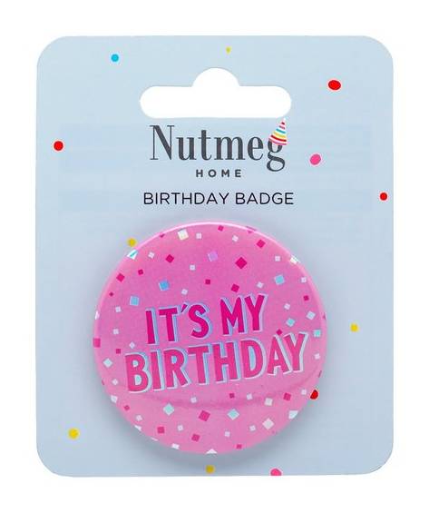 Nutmeg Its My Birthday Badge Pink