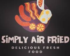 Simply Air Fried