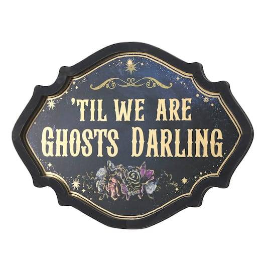 15" 'Til We Are Ghosts Wall Sign By Ashland