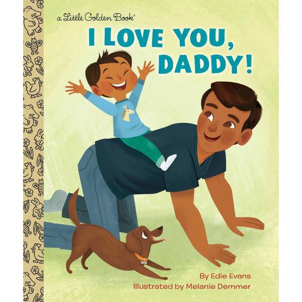 Golden/Golden Books I Love You, Daddy! By Edie Evans