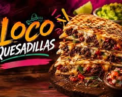 Loco Quesadillas