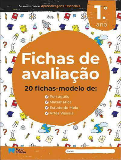 Fichas de Avaliação - 1.º Ano   20 Fichas-modelo de Português, Matemática, Estudo do Meio, Artes Visuais