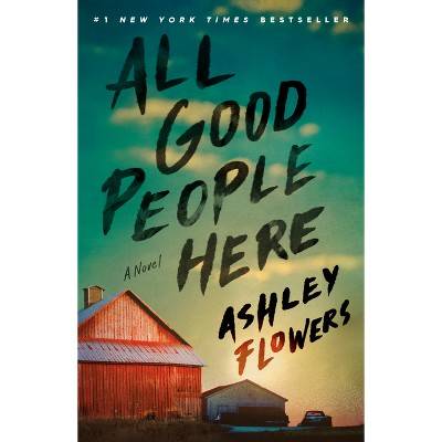 All Good People Here - by Ashley Flowers (Paperback)