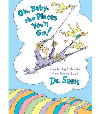 Random House Oh Baby the Places You'll Go By Tish Rabe and Dr. Seuss