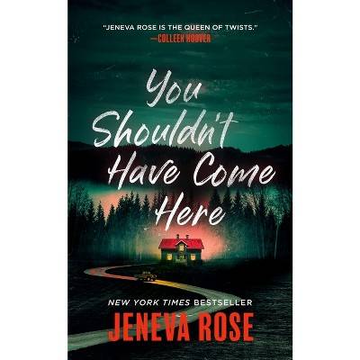 You Shouldn't Have Come Here - by Jeneva Rose (Paperback)