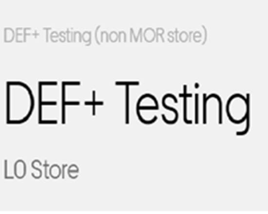 DEF+ Testing (non MOR store)