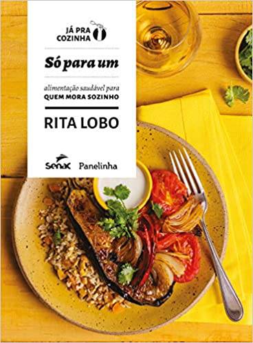 Senac · Só para um: alimentação saudável para quem mora sozinho - rita lobo