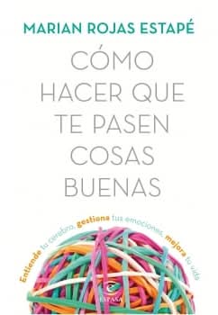 Cómo hacer que te pasen cosas buenas. MARIAN ROJAS ESTAPÉ