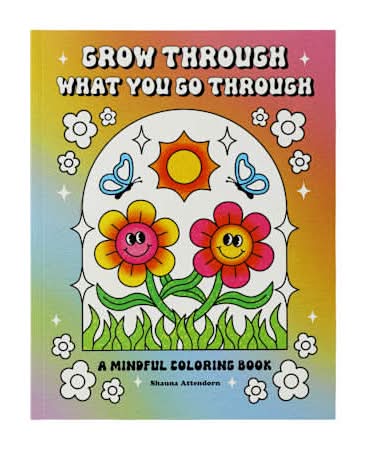 Grow Through What You Go Through - A Mindful Coloring Book