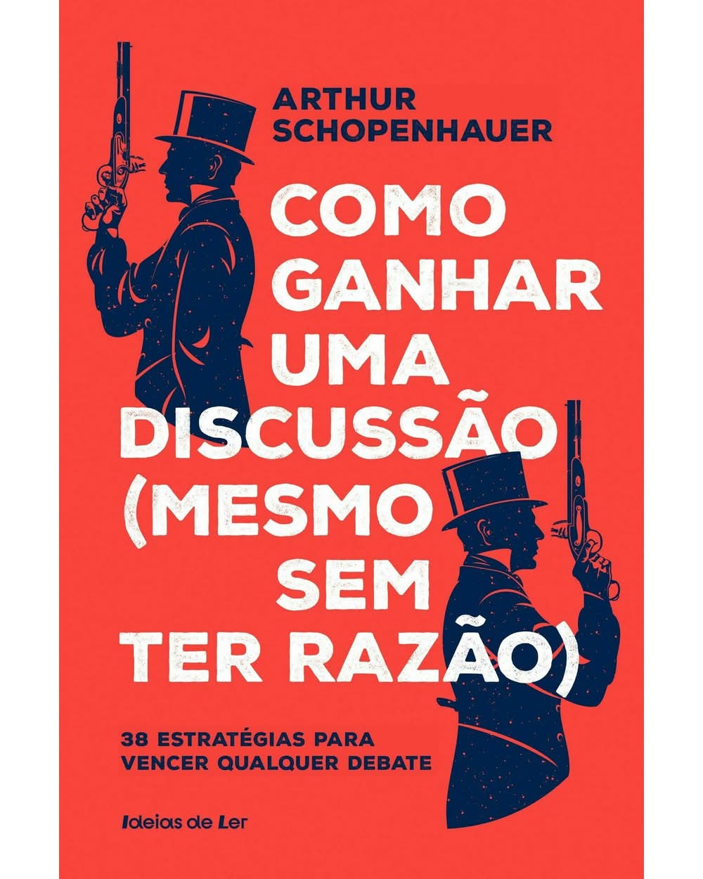 Como Ganhar uma Discussão (Mesmo sem Ter Razão) de Arthur Schopenhauer