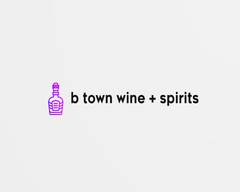 B Town Wine + Spirits