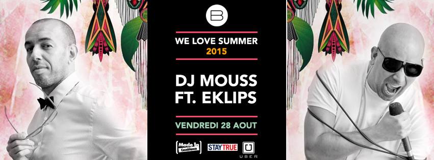 Dj Mouss Ft. Eklips >>> First SHOW IN CASABLANCA >>> Vendredi 28 Aout >>> WE LOVE SUMMER 2015 